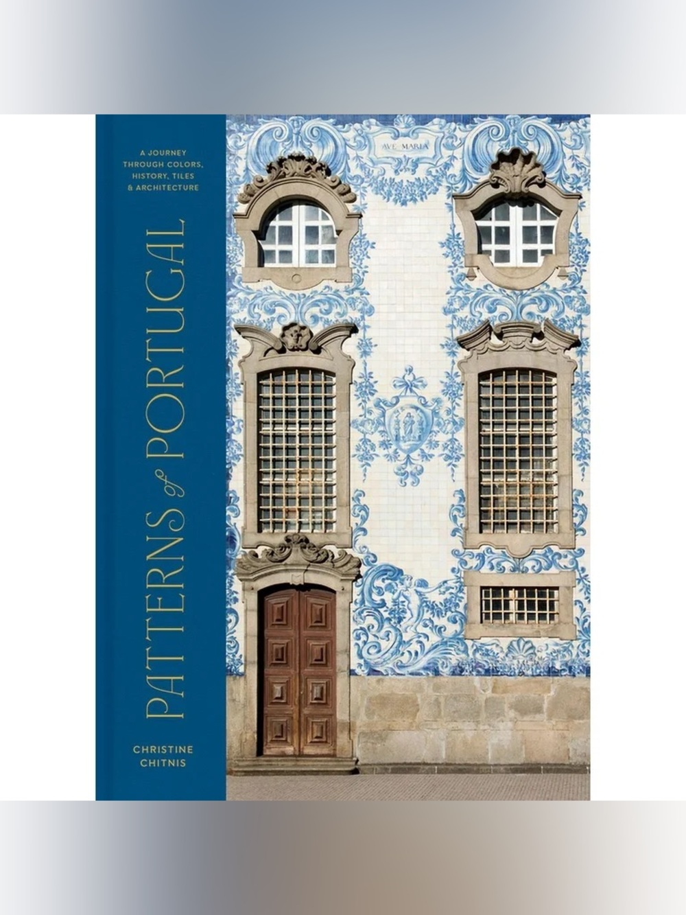 Patterns of Portugal: A Journey Through Colors, History, Tiles, and Architecture